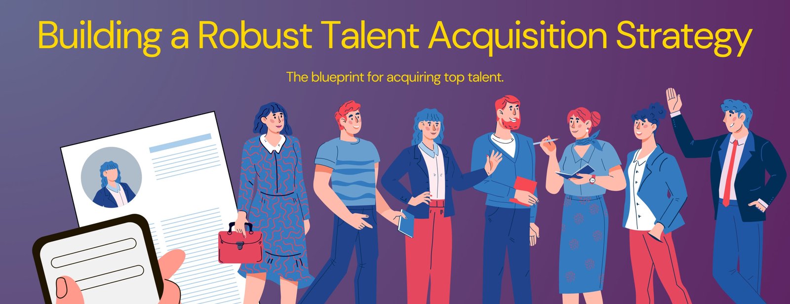 The Blueprint for Building a Robust Talent Acquisition Strategy